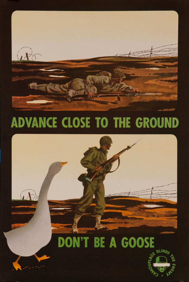 Camouflage Blinds the Enemy, Advance close to the ground, Don't be a goose<br><br>WWII Training Poster