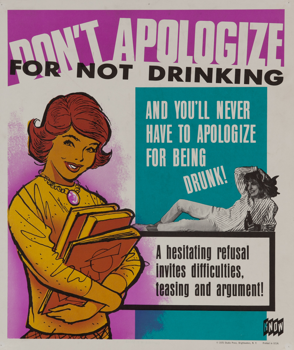 KNOW, Don't Apologize for not Drinking<br>Anti-alcohol abuse poster.