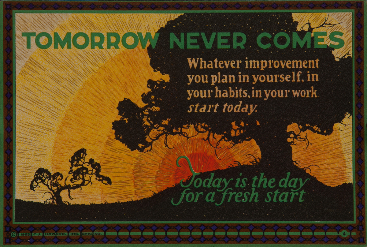 C J Howard Work Incentive Card #4 - Tomorrow Never Comes, Today is the day for a fresh start
