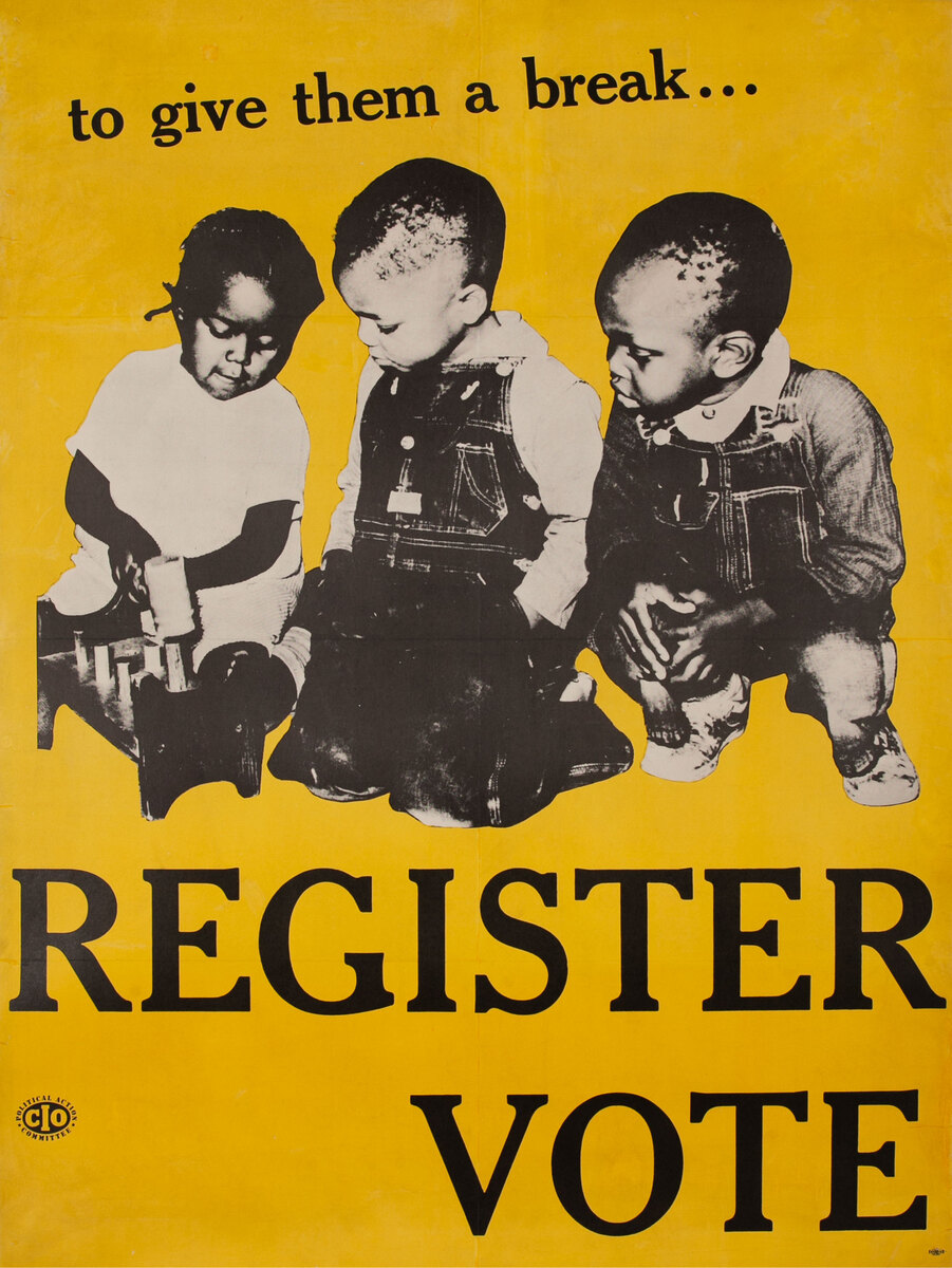 to give them a break… REGISTER VOTE CIO Poster