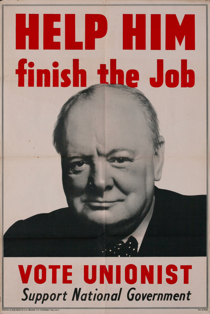Help Him Finish the Job Vote Unionist  Support National Government  - Winston Churchill Original WWII British Political Poster