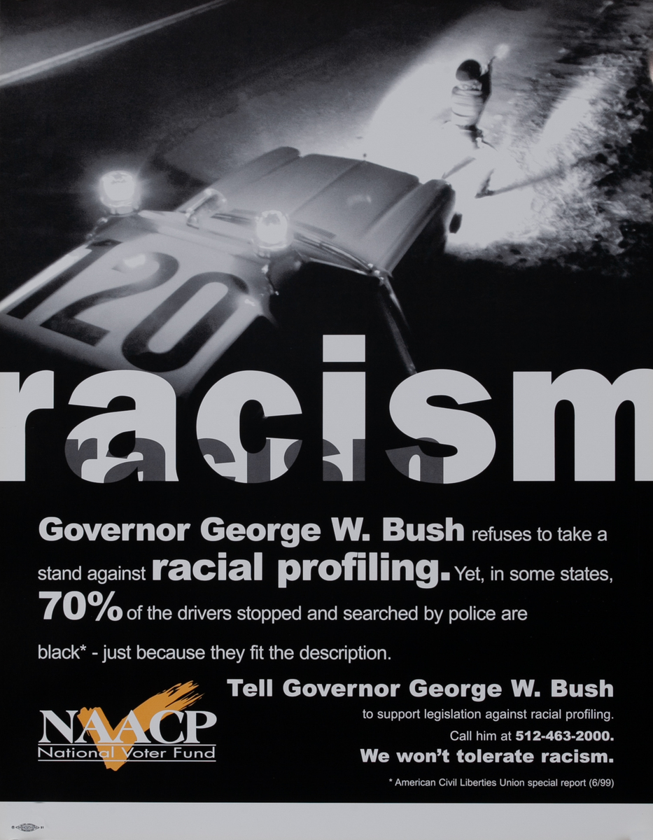 RACISM - NAACP Poster, Governor George W. Bust Refuses ro take a stand against racial profiling.